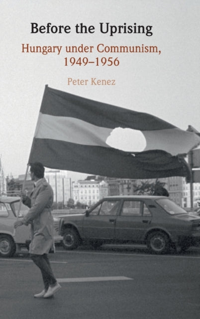 Before the Uprising: Hungary under Communism, 1949-1956