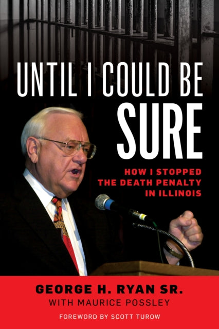 Until I Could Be Sure: How I Stopped the Death Penalty in Illinois