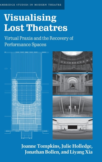 Visualising Lost Theatres: Virtual Praxis and the Recovery of Performance Spaces