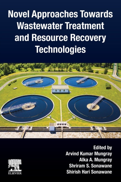 Novel Approaches Towards Wastewater Treatment and Resource Recovery Technologies