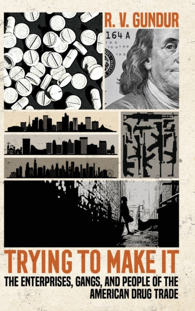 Trying to Make It: The Enterprises, Gangs, and People of the American Drug Trade