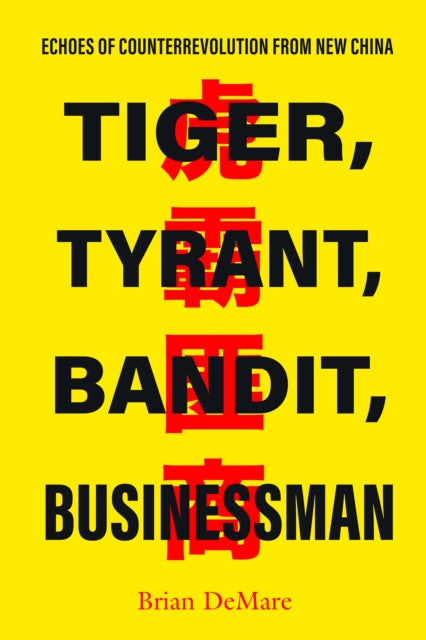 Tiger, Tyrant, Bandit, Businessman: Echoes of Counterrevolution from New China