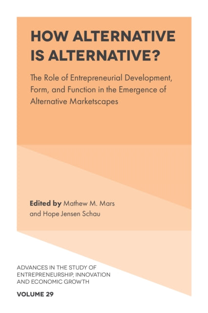How Alternative is Alternative?: The Role of Entrepreneurial Development, Form, and Function in the Emergence of Alternative Marketscapes