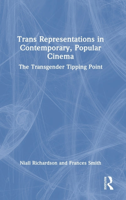 Trans Representations in Contemporary, Popular Cinema: The Transgender Tipping Point