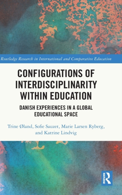 Configurations of Interdisciplinarity Within Education: Danish Experiences in a Global Educational Space