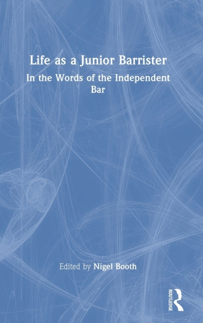 Life as a Junior Barrister: In the Words of the Independent Bar
