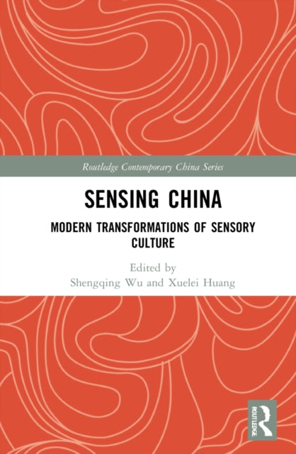Sensing China: Modern Transformations of Sensory Culture