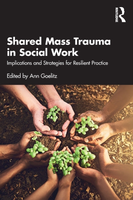 Shared Mass Trauma in Social Work: Implications and Strategies for Resilient Practice