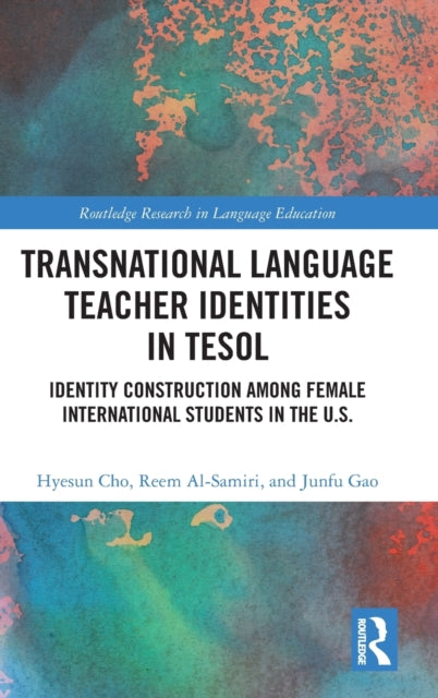 Transnational Language Teacher Identities in TESOL: Identity Construction Among Female International Students in the U.S.