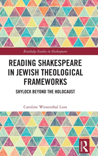 Reading Shakespeare in Jewish Theological Frameworks: Shylock Beyond the Holocaust