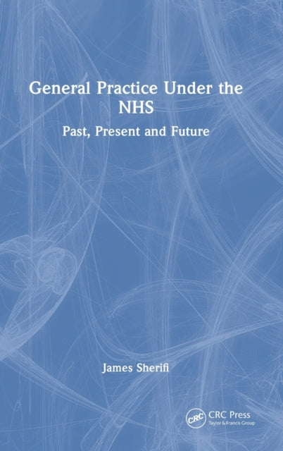 General Practice Under the NHS: Past, Present and Future
