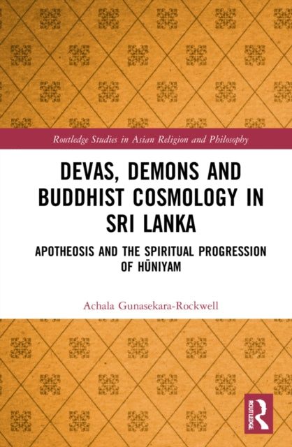 Devas, Demons and Buddhist Cosmology in Sri Lanka: Apotheosis and the Spiritual Progression of Huniyam