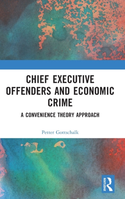 Chief Executive Offenders and Economic Crime: A Convenience Theory Approach