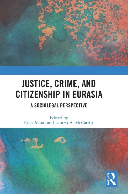 Justice, Crime, and Citizenship in Eurasia: A Sociolegal Perspective