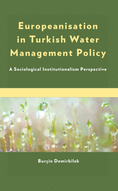 Europeanisation in Turkish Water Management Policy: A Sociological Institutionalism Perspective