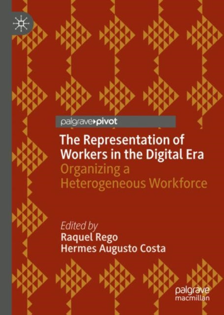 The Representation of Workers in the Digital Era: Organizing a Heterogeneous Workforce