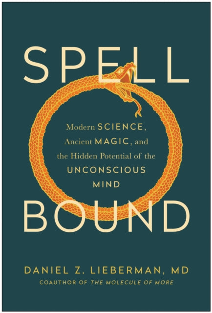 Spellbound: Modern Science, Ancient Magic, and the Hidden Potential of the Unconscious Mind