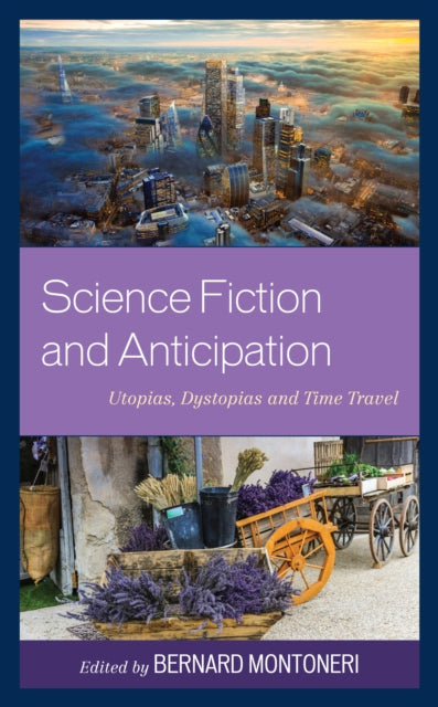 Science Fiction and Anticipation: Utopias, Dystopias and Time Travel