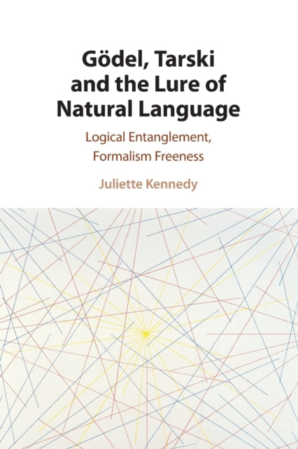 Goedel, Tarski and the Lure of Natural Language: Logical Entanglement, Formalism Freeness