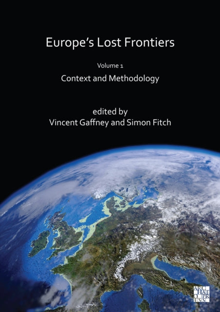 Europe's Lost Frontiers: Volume 1: Context and Methodology