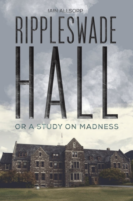 Rippleswade Hall: Or a study on madness