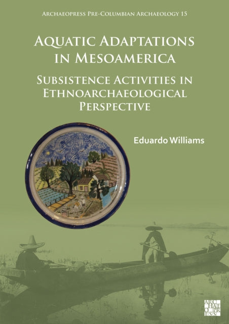 Aquatic Adaptations in Mesoamerica: Subsistence Activities in Ethnoarchaeological Perspective