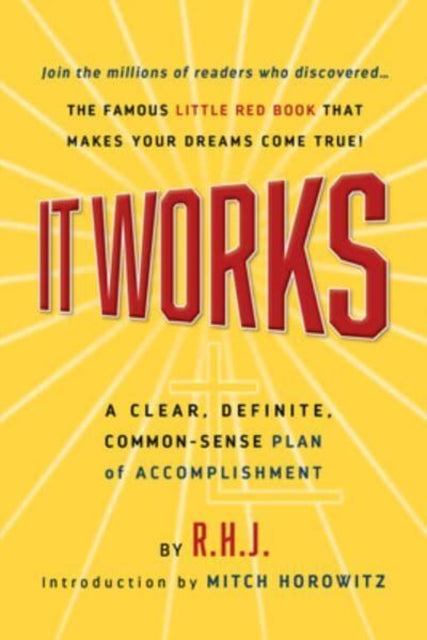 It Works Deluxe Edition: A Clear, Definite, Common-Sense Plan of Accomplishment