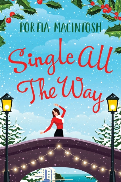 Single All The Way: The perfect laugh-out-loud festive romantic comedy from Portia MacIntosh for Christmas 2022