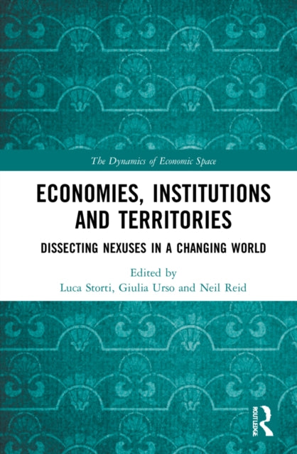 Economies, Institutions and Territories: Dissecting Nexuses in a Changing World