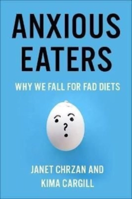 Anxious Eaters: Why We Fall for Fad Diets