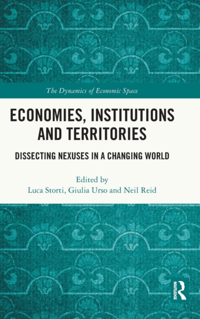 Economies, Institutions and Territories: Dissecting Nexuses in a Changing World