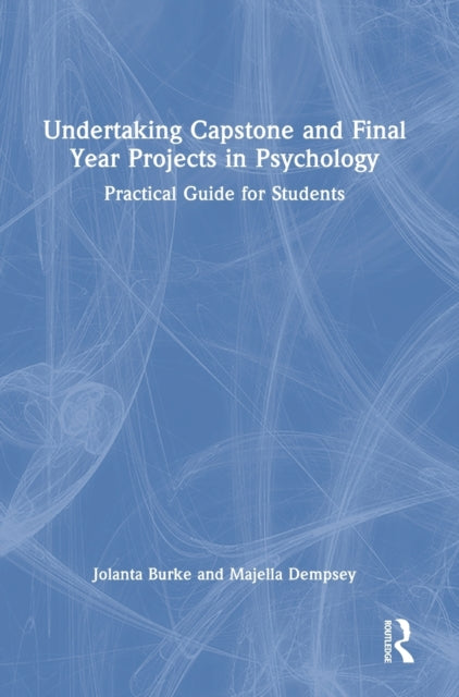 Undertaking Capstone and Final Year Projects in Psychology: Practical Guide for Students
