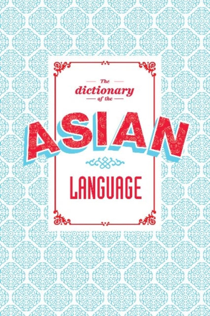 The Dictionary of the Asian Language