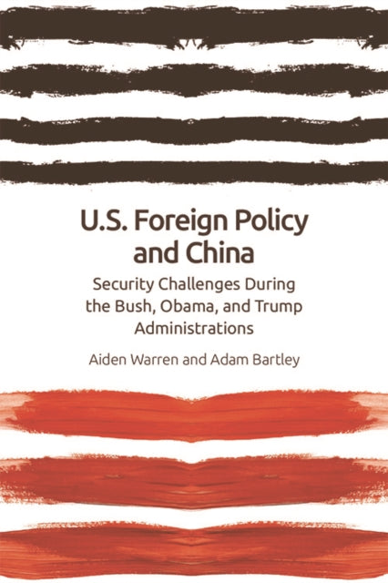 Us Foreign Policy and China: The Bush, Obama, Trump Administrations