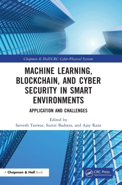 Machine Learning, Blockchain, and Cyber Security in  Smart Environments: Application and Challenges