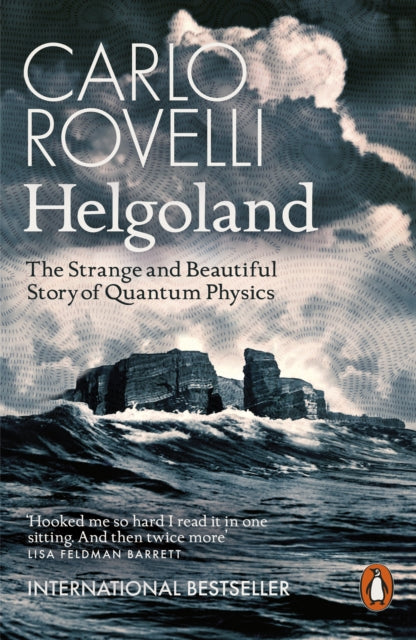 Helgoland: The Strange and Beautiful Story of Quantum Physics