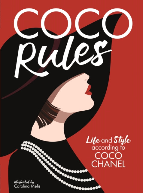 Coco Rules: Life and Style according to Coco Chanel