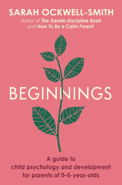 Beginnings: A Guide to Child Psychology and Development for Parents of 0-5-year-olds