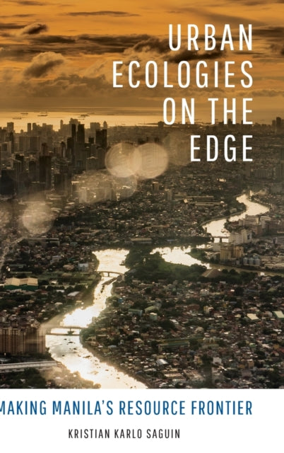 Urban Ecologies on the Edge: Making Manila's Resource Frontier