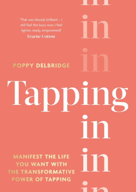 Tapping In: Manifest the life you want with the transformative power of tapping