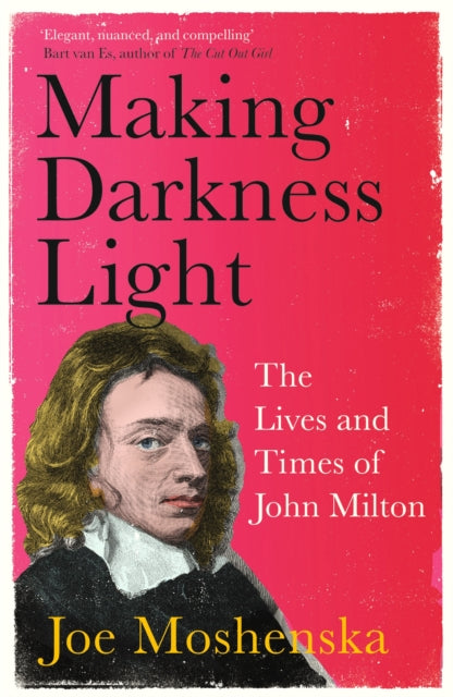 Making Darkness Light: The Lives and Times of John Milton