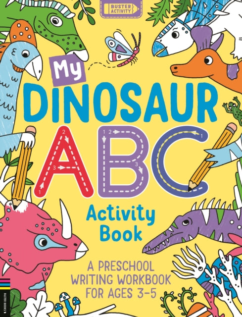My Dinosaur ABC Activity Book: A Preschool Writing Workbook for Ages 3-5