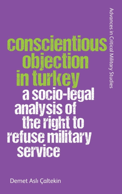 Conscientious Objection in Turkey: A Socio-Legal Analysis of the Right to Refuse Military Service