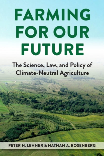 Farming for Our Future: The Science, Law, and Policy of Climate-Neutral Agriculture