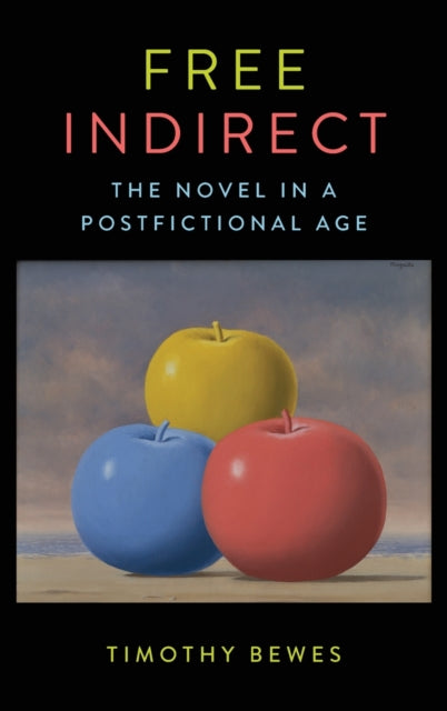 Free Indirect: The Novel in a Postfictional Age