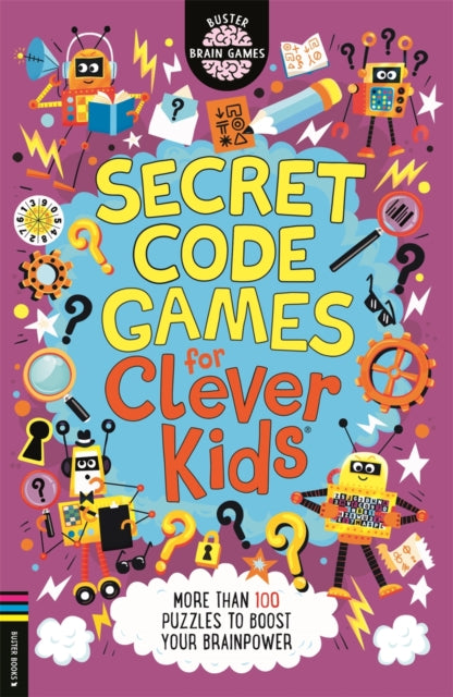 Secret Code Games for Clever Kids (R): More than 100 puzzles to boost your brainpower