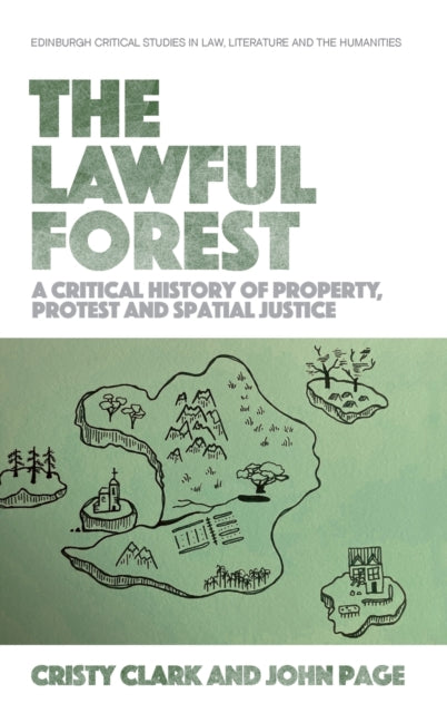 The Lawful Forest: A Critical History of Property, Protest and Spatial Justice