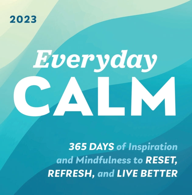 2023 Everyday Calm Boxed Calendar: 365 days of inspiration and mindfulness to reset, refresh, and live better