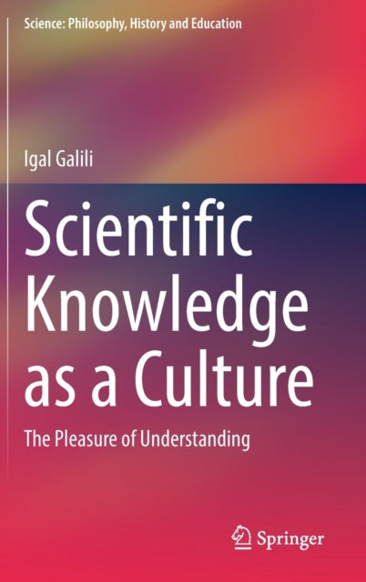 Scientific Knowledge as a Culture: The Pleasure of Understanding