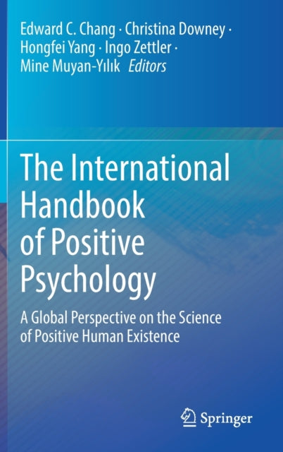 The International Handbook of Positive Psychology: A Global Perspective on the Science of Positive Human Existence